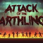 Attack of the Earthlings Coming on February 8th 2018